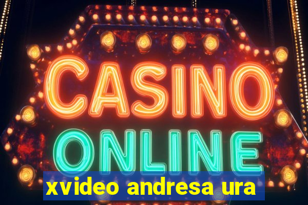 xvideo andresa ura